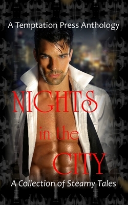 Nights in the City: A Collection of Steamy Tales by Temptation Press Anthology
