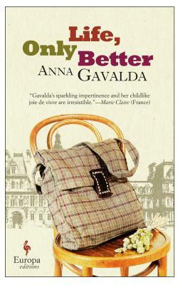 Life, Only Better by Anna Gavalda