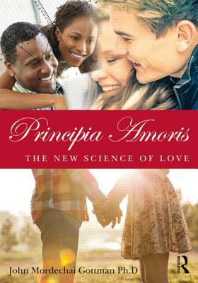 Principia Amoris: The New Science of Love by John Gottman