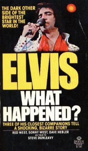 Elvis, what Happened? by Sonny West