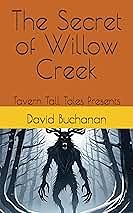 The Secret of Willow Creek by David Buchanan