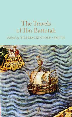 The Travels of Ibn Battutah by Tim Mackintosh-Smith