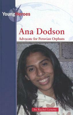 Ana Dodson: Advocate for Peruvian Orphans by Rachel Lynette