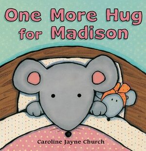 One More Hug For Madison by Caroline Jayne Church