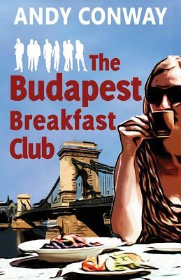 The Budapest Breakfast Club by Andy Conway