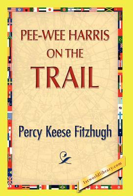 Pee-Wee Harris on the Trail by Percy K. Fitzhugh