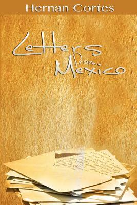 Letters from Mexico by Hernan Cortes