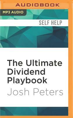 The Ultimate Dividend Playbook: Income, Insight and Independence for Today's Investor by Josh Peters