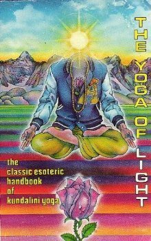 The Yoga of Light: The Classic Esoteric Handbook of Kundalini Yoga by Yogi Swatmarama, Hans-Ulrich Rieker, Elys Becherer
