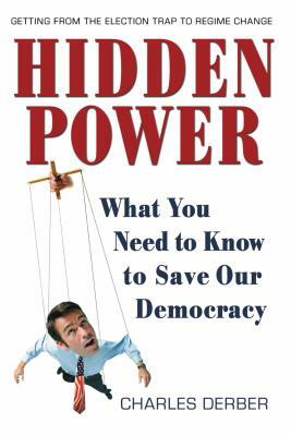 Hidden Power: What You Need to Know to Save Our Democracy by Charles Derber