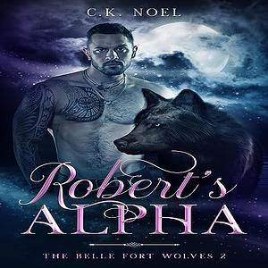 Robert's Alpha by C.K. Noel