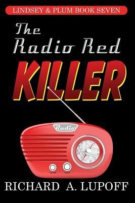 The Radio Red Killer: The Lindsey & Plum Detective Series, Book Seven by Richard a. Lupoff