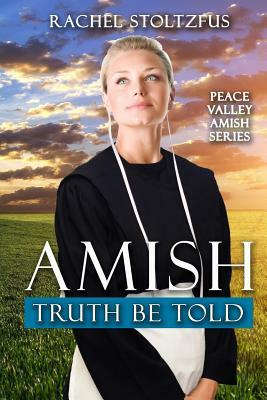 Amish Truth Be Told by Rachel Stoltzfus