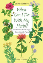 What Can I Do with My Herbs?: How to Grow, Use, and Enjoy These Versatile Plants by Victor Z. Martin, Judy Barrett