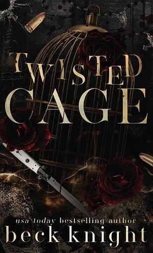 Twisted Cage by Beck Knight