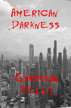 American Darkness by Garrison Kelly