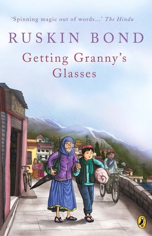 Getting Granny's Glasses by Ruskin Bond