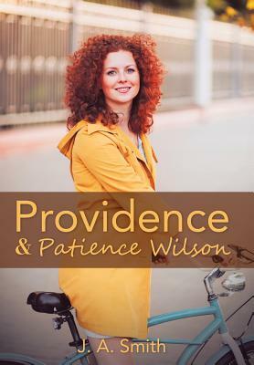 Providence & Patience Wilson by J. a. Smith