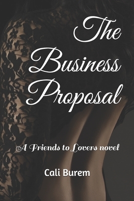 The Business Proposal: A Friends to Lovers novel by Cali Burem