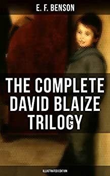 The Complete David Blaize Trilogy by E.F. Benson