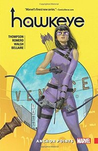 Hawkeye: Kate Bishop, Vol. 1: Anchor Points by Jordie Bellaire, Julian Totino-Tedesco, Leonardo Romero, Kelly Thompson