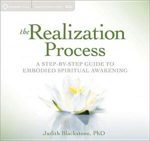 The Realization Process: A Step-By-Step Guide to Embodied Spiritual Awakening by Judith Blackstone