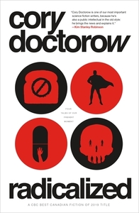 Radicalized: Four Tales of Our Present Moment by Cory Doctorow