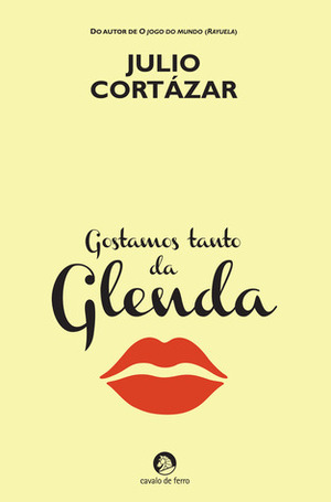 Gostamos Tanto da Glenda by Julio Cortázar, Miguel Mochila
