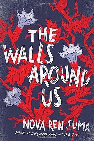 The Walls Around Us by Nova Ren Suma (16-Mar-2015) Hardcover by Nova Ren Suma, Nova Ren Suma