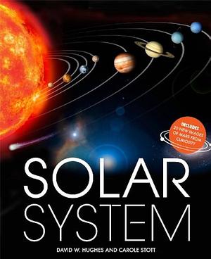 Solar System by David H. Hughes, Carole Stott, David Wolstenholme Hughes