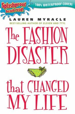 The Fashion Disaster that Changed my Life by Lauren Myracle