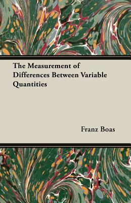 The Measurement of Differences Between Variable Quantities by Franz Boas