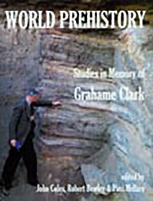 World Prehistory: Studies in Memory of Grahame Clark by Paul Mellars, R. H. Bewley, John Coles