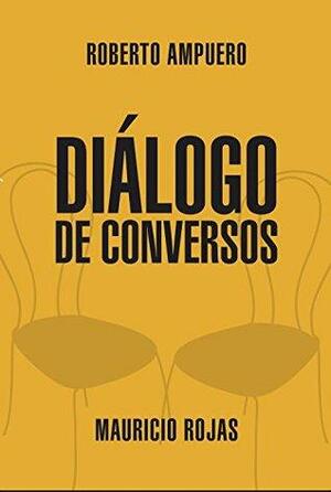 Diálogo de conversos by Roberto Ampuero, Mauricio Rojas