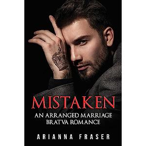 Mistaken: An Arranged Marriage Bratva Romance by Arianna Fraser, Arianna Fraser