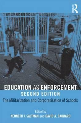 Education as Enforcement: The Militarization and Corporatization of Schools by 