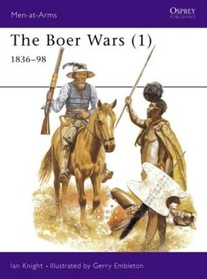 The Boer Wars (1): 1836–98 by Ian Knight