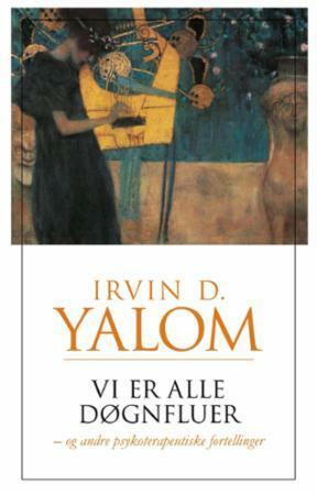 Vi er alle døgnfluer og andre psykoterapeutiske fortellinger by Irvin D. Yalom