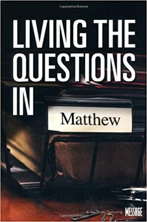 Living the Questions in Matthew by Timothy Penland, The Navigators, The Navigators