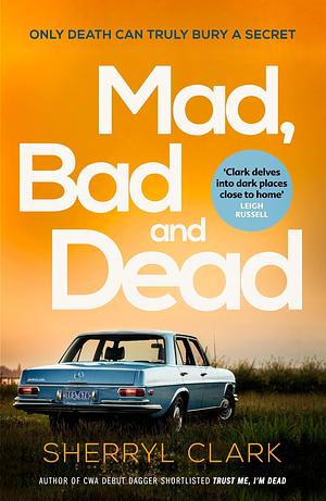 Mad, Bad and Dead: 'Fans of outback noir will love it' by Sherryl Clark, Sherryl Clark