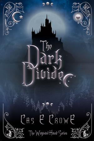 The Dark Divide by Cas E. Crowe