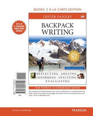 Backpack Writing, MLA Update Edition, Books a la Carte Edition by Lester Faigley