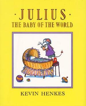Julius, the Baby of the World by Kevin Henkes