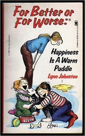 For Better Or For Worse: Happiness Is A Warm Puddle (For Better or For Worse) by Lynn Johnston