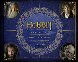 The Hobbit: An Unexpected Journey - Chronicles II: Creatures & Characters by Daniel Falconer, Andy Serkis, Joe Letteri