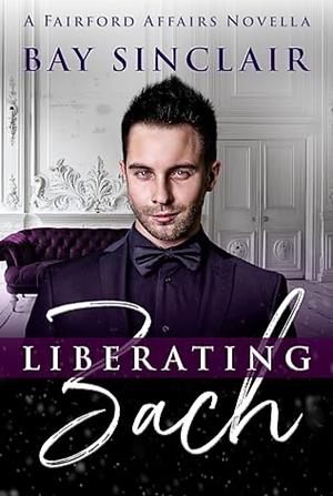 Liberating Zach by Bay Sinclair