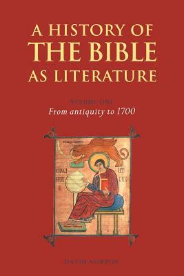 A History of the Bible as Literature: Volume 1, from Antiquity to 1700 by David Norton