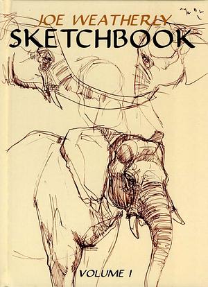 Joe Weatherly Sketchbook Volume 1 by Joe Weatherly