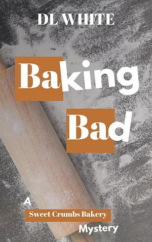 Baking Bad by DL White