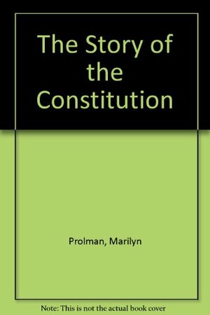 The Story of the Constitution by Marilyn Prolman